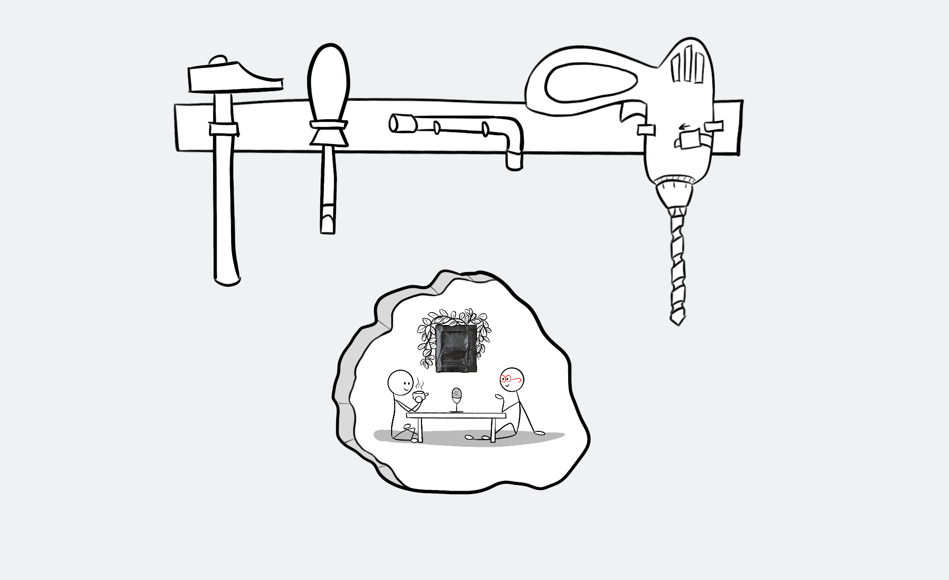 There is a hole in a wall, under a rack of tools. In the hole, there is a room were two people are siting at a table. There is a microphone on the table. Above the table, there is artwork and a plant. The person on the left drinks tea. The person on the right wears red roundy glasses. They both smile.